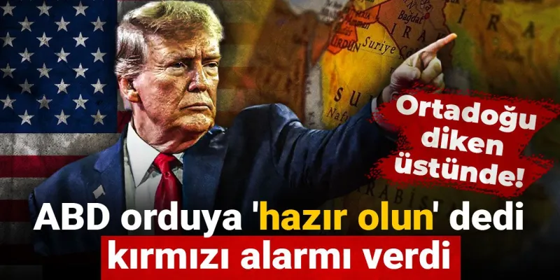 ABD orduya 'hazır olun' dedi, kırmızı alarmı verdi: Ortadoğu diken üstünde!