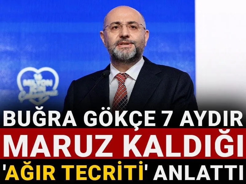 Buğra Gökçe'den Şok İtiraf: 7 Aydır Ağır Tecritteyim!