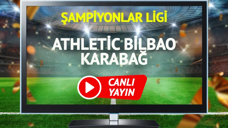 CANLI YAYIN | Athletic Bilbao Karabağ Maçı
