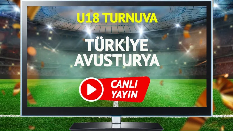 CANLI YAYIN | Türkiye Avusturya Maçı