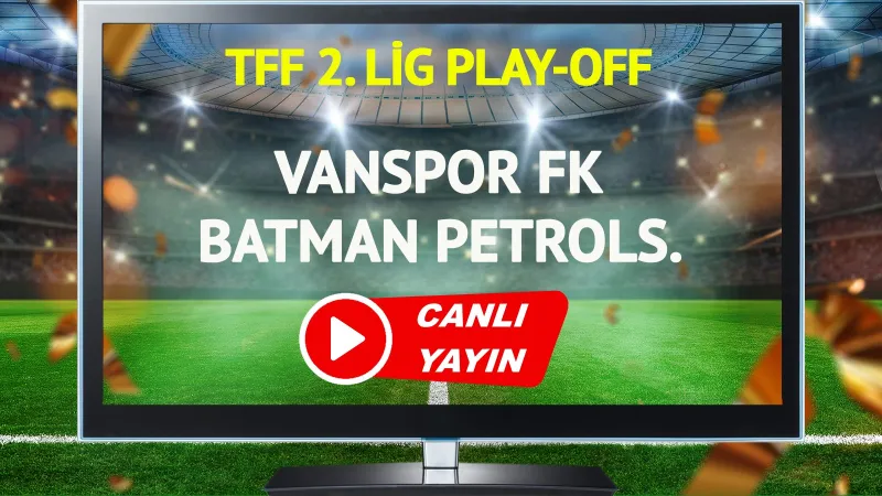 Vanspor - Batman Petrolspor Finali: Canlı Yayın Linki!