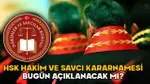 HSK Kararnamesi Açıklandı! Hakim ve Savcıların Yeni Görev Yerleri