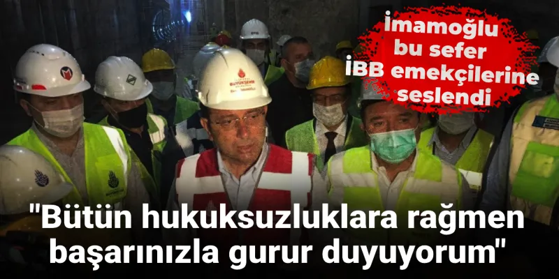 İmamoğlu bu sefer İBB emekçilerine seslendi: Bütün hukuksuzluklara rağmen başarınızla gurur duyuyorum