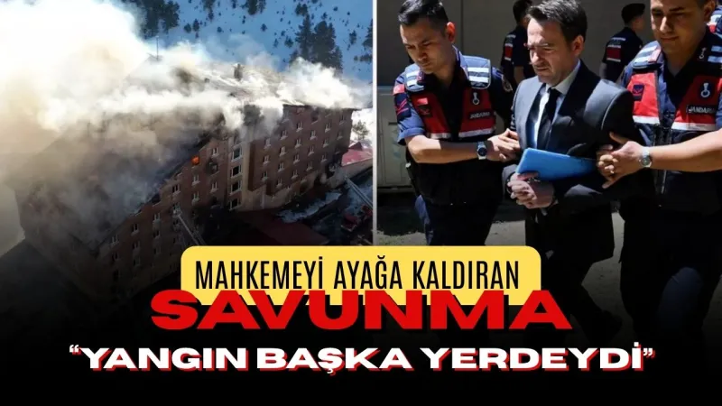 Kartalkaya Faciasında Mahkemeyi Ayağa Kaldıran Savunma: “Yangın Başka Yerdeydi”