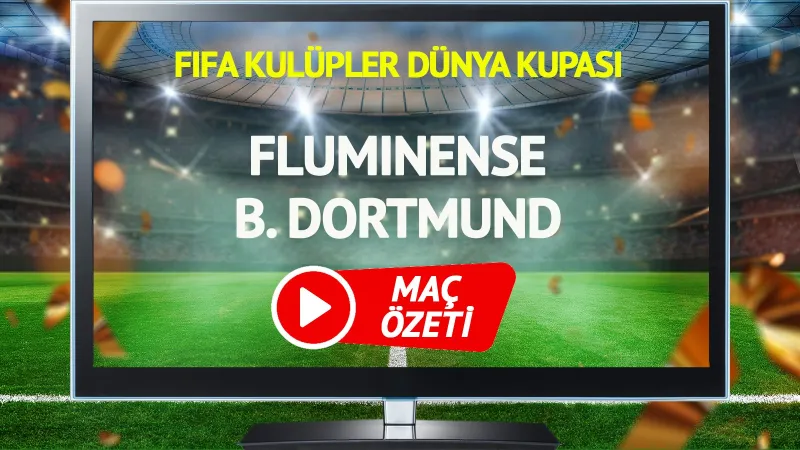 MAÇ ÖZETİ | Fluminense Borussia Dortmund Maçı