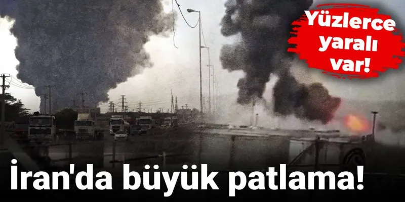 İran'da büyük patlama! Yüzlerce yaralı var