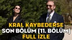 KRAL KAYBEDERSE SON BÖLÜM (11. BÖLÜM) FULL İZLE || 29 Nisan Star TV Kral Kaybederse son bölüm izleme ekranı