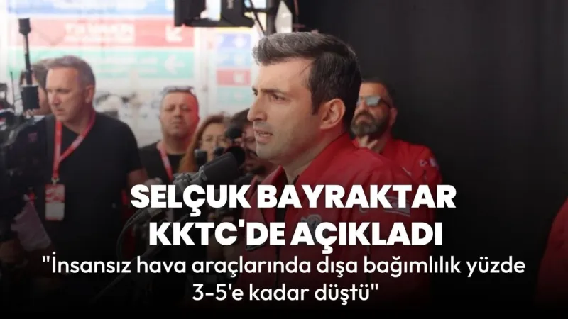 Selçuk Bayraktar: "İnsansız hava araçlarında dışa bağımlılık yüzde 3-5'e kadar düştü"