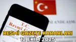 RESMİ GAZETE KARARLARI 12 EKİM 2025 || Resmi Gazete’de bugün neler var?