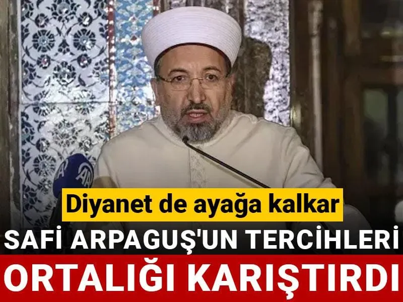 Safi Arpaguş'un Seçimi Diyaneti Salladı! Neler Oluyor?